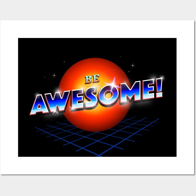Be Awesome! Wall Art by nicebleed